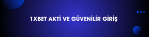 1xbet aktif giriş